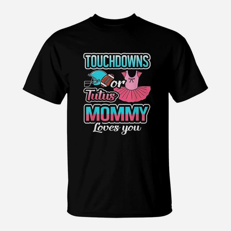 Touchdowns Or Tutus Mommy Loves You T-Shirt