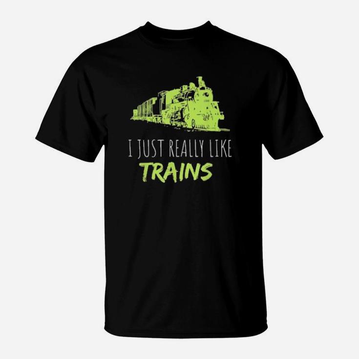 Train Enthusiast Locomotive I Just Really Like Trains T-Shirt