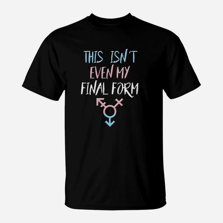 Trans Pride Final Form Saying Quote Lgbt Gift Idea T-Shirt