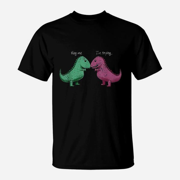 Trex Hug Me Im Trying Funny Dinosaur Pun Joke Humor Gift T-Shirt