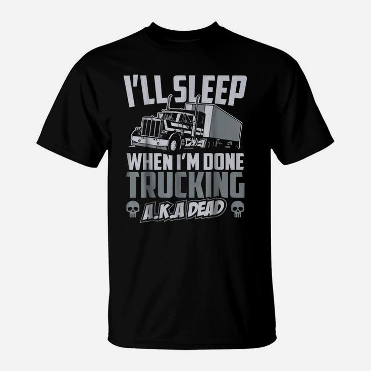 Truck Driver Truckers T Shirt Funny Gift Idea Men And Women T-Shirt