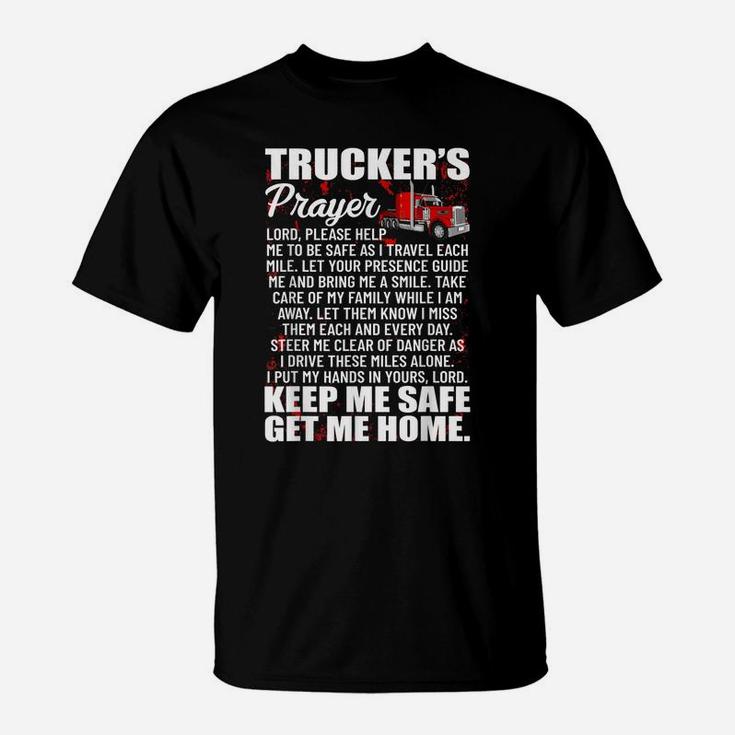 Truckers Prayer Keep Me Safe Get Me Home Hauler Truck Driver T-Shirt