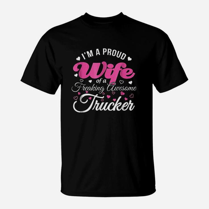 Truckers Wife Im Proud Wife Freaking Awesome Trucker T-Shirt