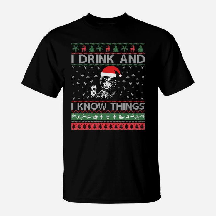 Ugly Sweater I Drink And I Know Things Funny Sweatshirt T-Shirt