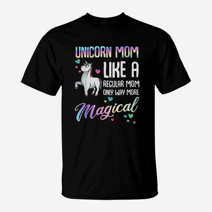 Unicorn Mom Like A Regular Mother Bday Birthday T-Shirt