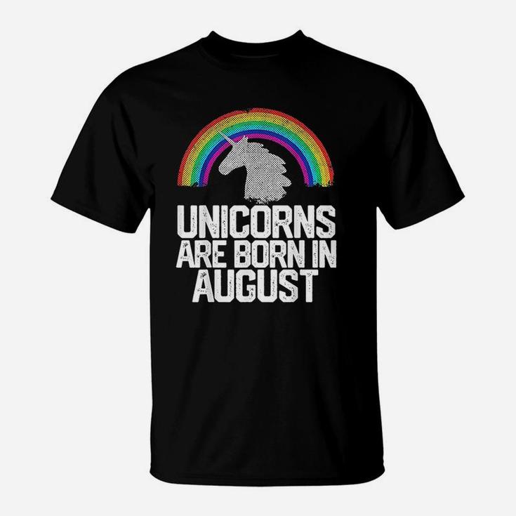 Unicorns Are Born In August T-Shirt