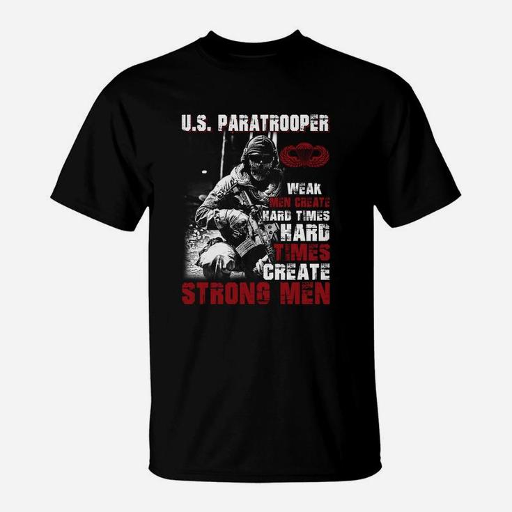 Us Paratrooper Weak Men Create Hard Times Hard Times T-Shirt