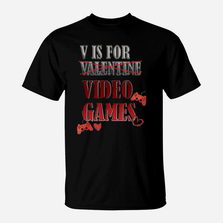 V Is For Video Games Valentine's Day Design For Gamer T-Shirt