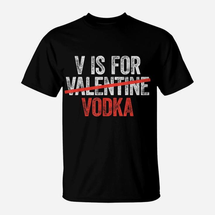 V Is For Vodka  Valentine's Day Drinking Gift T-Shirt