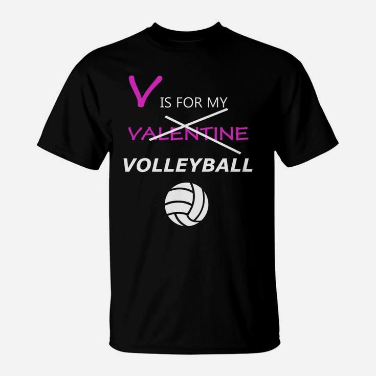 V Is Not Valentine But V In My Volleyball Valentine T-Shirt