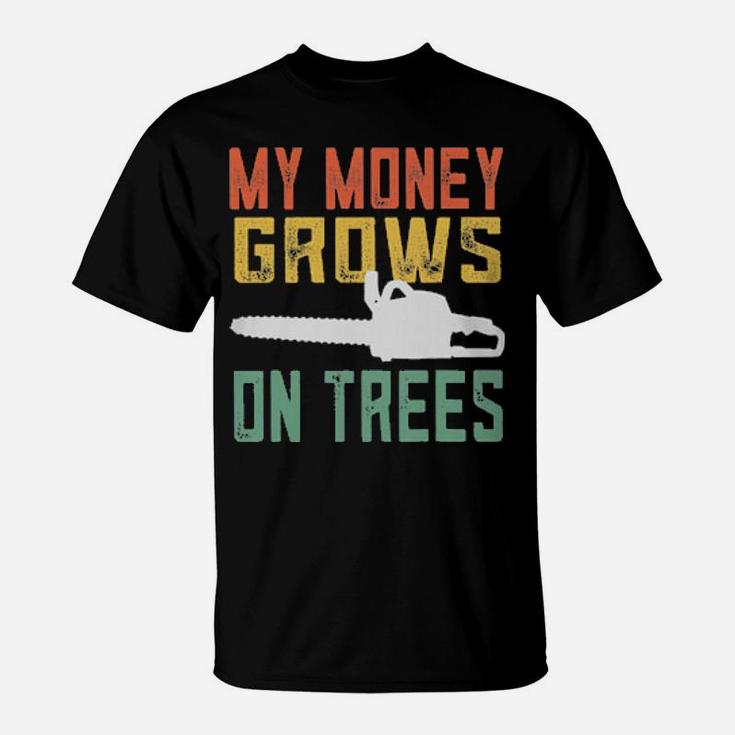Vintage Arborist My Money Grows On Trees T-Shirt