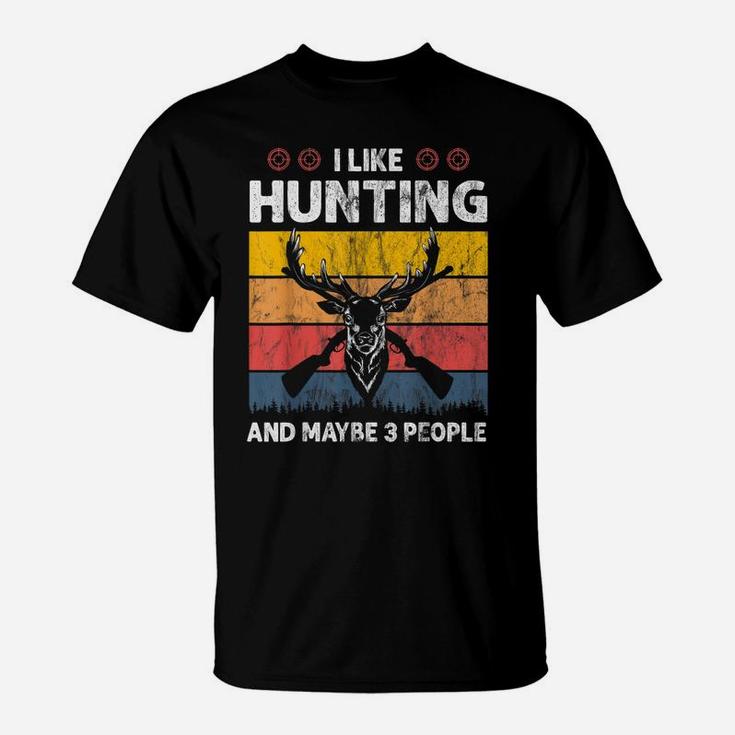 Vintage Hunter I Like Hunting And Maybe 3 People T-Shirt