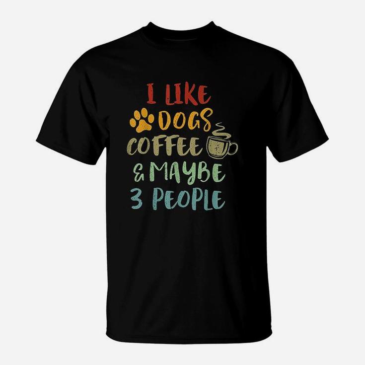 Vintage Retro I Like Dogs Coffee And Maybe 3 People T-Shirt