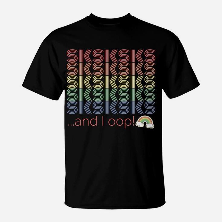 Visco Girl Sksksk And I Oop Cute Pastel Color Visco Girls T-Shirt