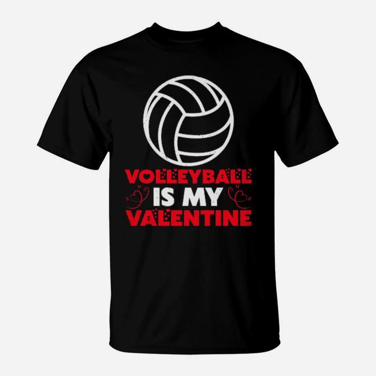 Volleyball Is My Valentine Volleyball Valentine's Day T-Shirt