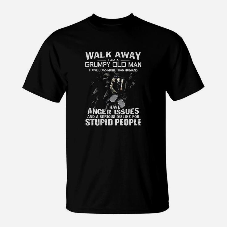 Walk Away I Am A Grumpy Old Man I Love Dogs More Than Humans T-Shirt