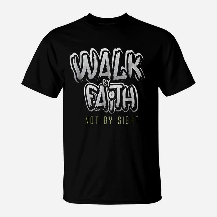 Walk By Faith Not By Sight T-Shirt