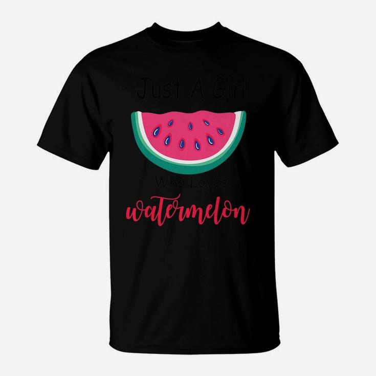 Watermelon Girls - Just A Girl Who Loves Watermelon T-Shirt