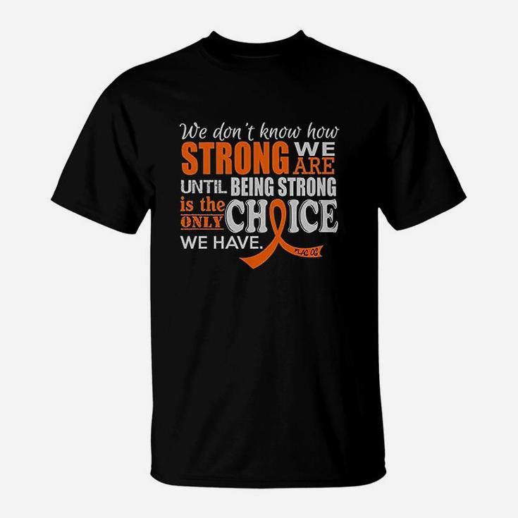We Dont Know How Strong T-Shirt