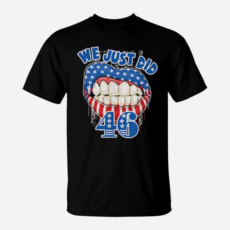 We Just Did 46 Distressed Patriotic Red White Blue T-Shirt