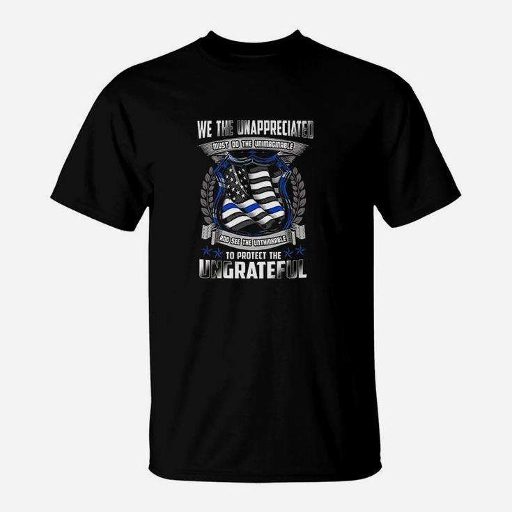 We The Unappreciated Must Do The Unimaginable Police T-Shirt