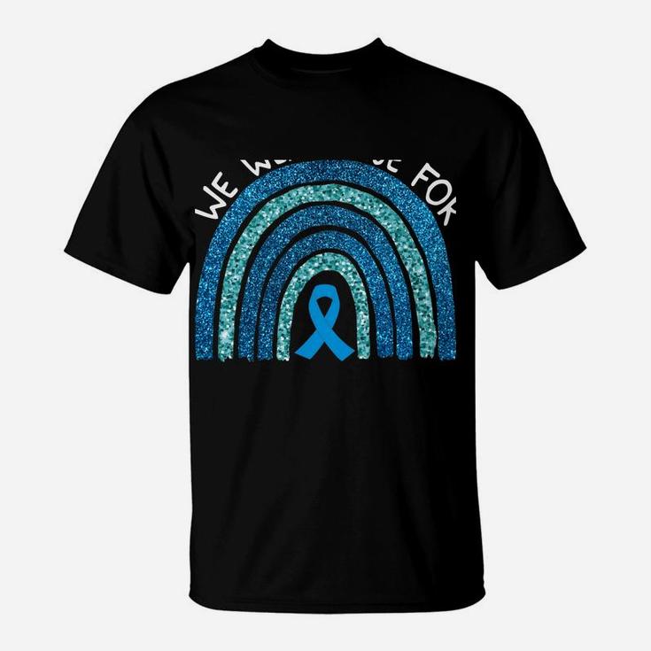 We Wear Blue For Coffin Siris Syndrom Awareness Rainbow Gift T-Shirt