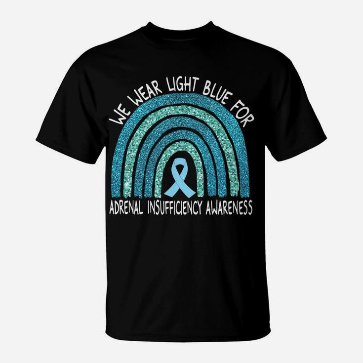We Wear Light Blue For Adrenal Insufficiency Rainbow Gift T-Shirt
