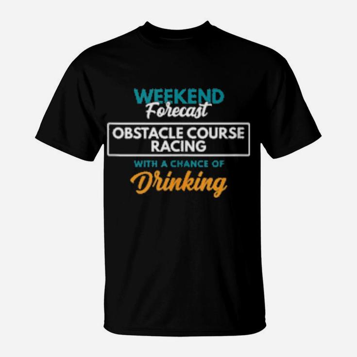 Weekend Forecast Obstacle Course Racing T-Shirt