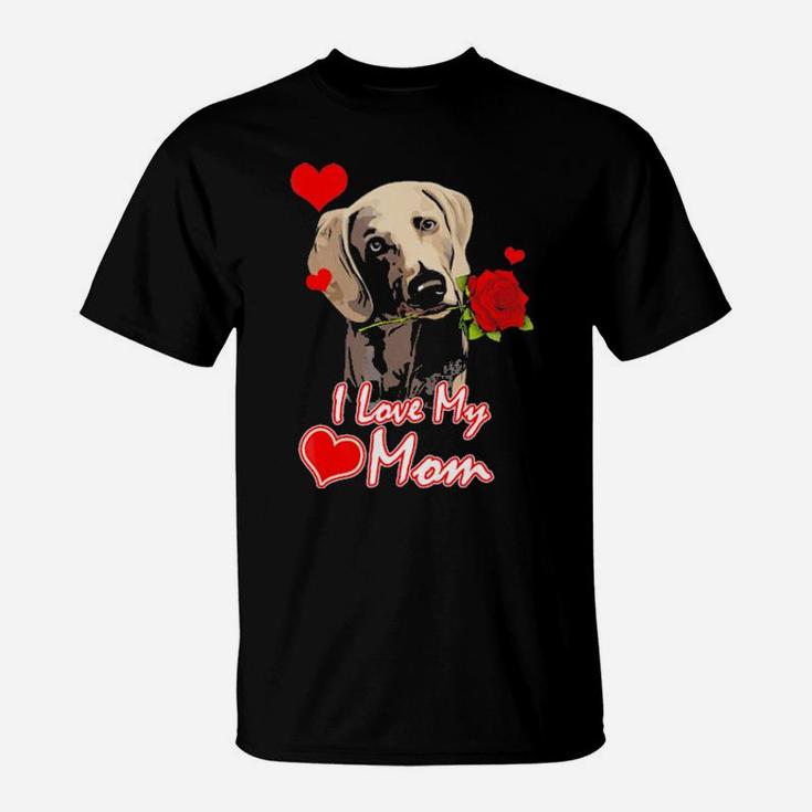Weimaraner Mom   I Love My Mom Valentines Gift T-Shirt
