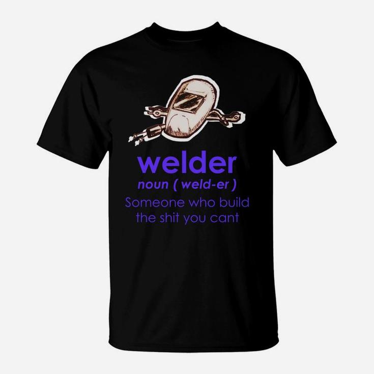Welder Definition | Welder Funny Noun Definition - Welding T-Shirt