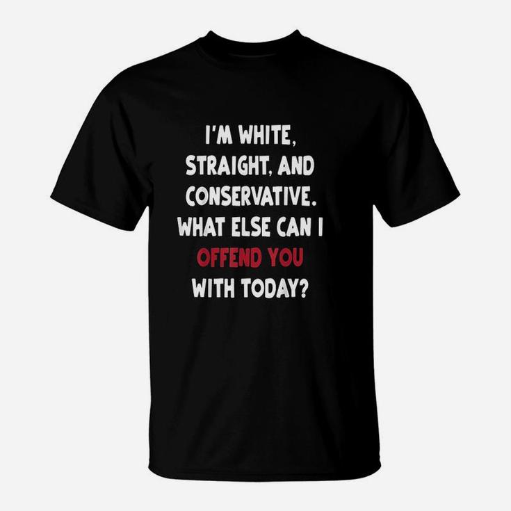 What Else Can I Offend You With Today T-Shirt