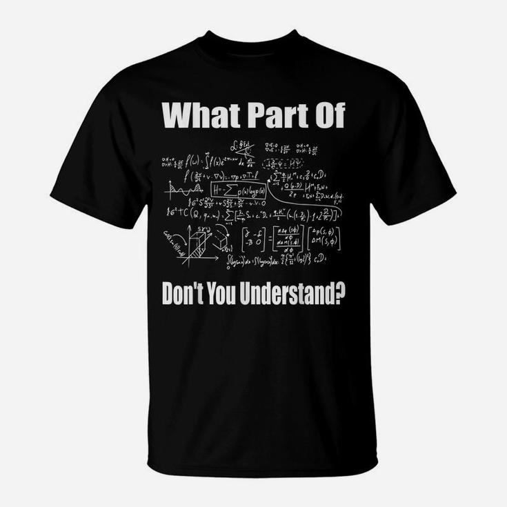 What Part Of Don't You Understand Funny Math Teacher T-Shirt