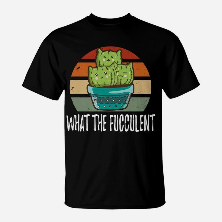 What The Fucculent Cactus Cat Tee Catctus Meow Cat Cactus T-Shirt