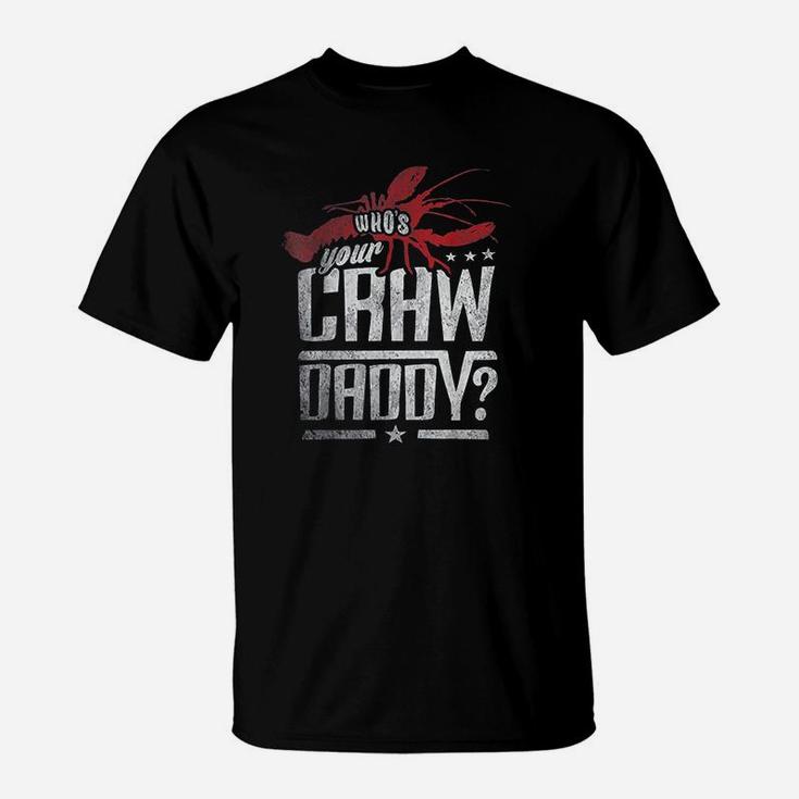 Who Your Craw Daddy Crawfish Boil Funny Cajun Men T-Shirt