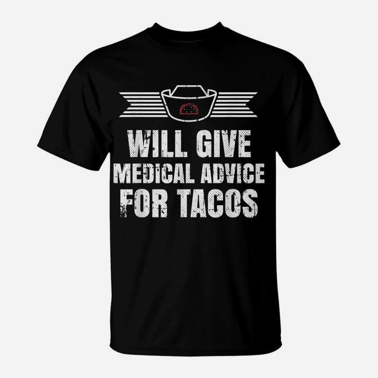 Will Give Medical Advice For Tacos  T-Shirt T-Shirt