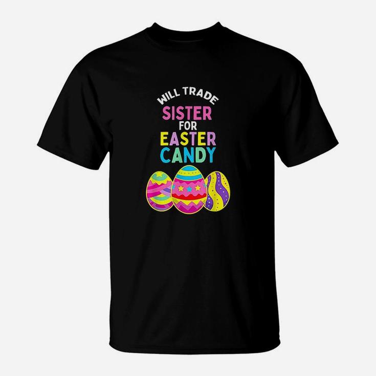 Will Trade Sister For Easter Candy Eggs Cute Kids Boys Girls T-Shirt