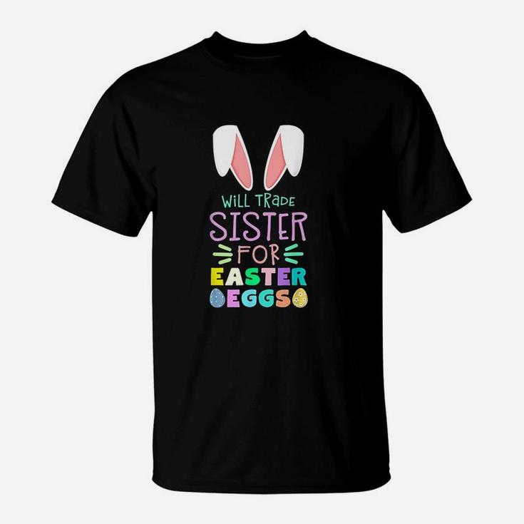 Will Trade Sister For Eggs Happy Easter T-Shirt