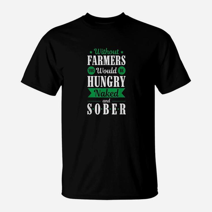 Without Farmers Hungry And Sober T-Shirt