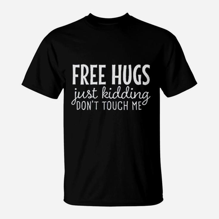 Women Free Hugs Just Kidding Dont Touch Me Funny Sarcastic T-Shirt