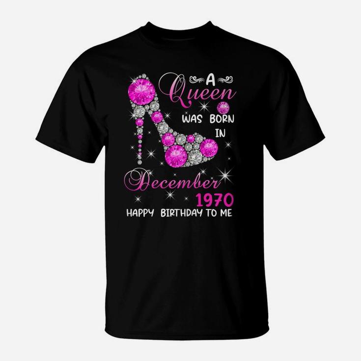 Womens A Queen Was Born In December 1970 High Heel 51St Birthday T-Shirt