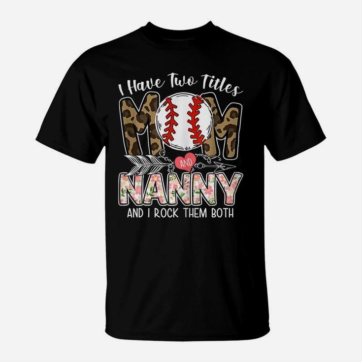 Womens Ball Mom Mother's Day I Have Two Titles Mom And Nanny T-Shirt