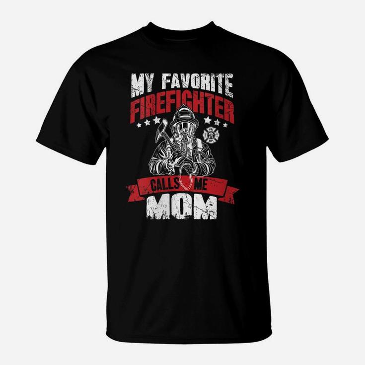 Womens Fireman Proud Mom Gift My Favorite Firefighter Calls Me Mom T-Shirt