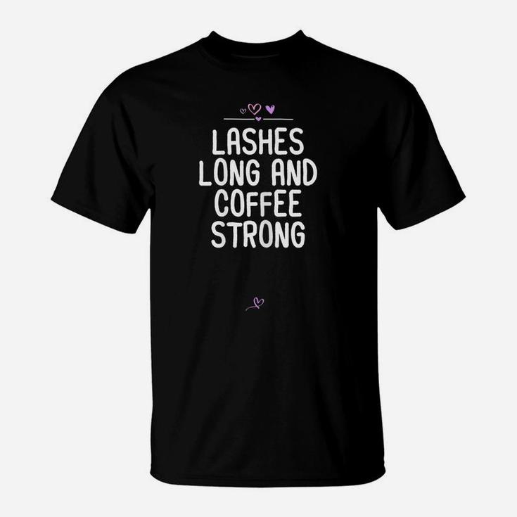 Womens Funny Lashes Long And Coffee Strong Gift For Friend Heart T-Shirt