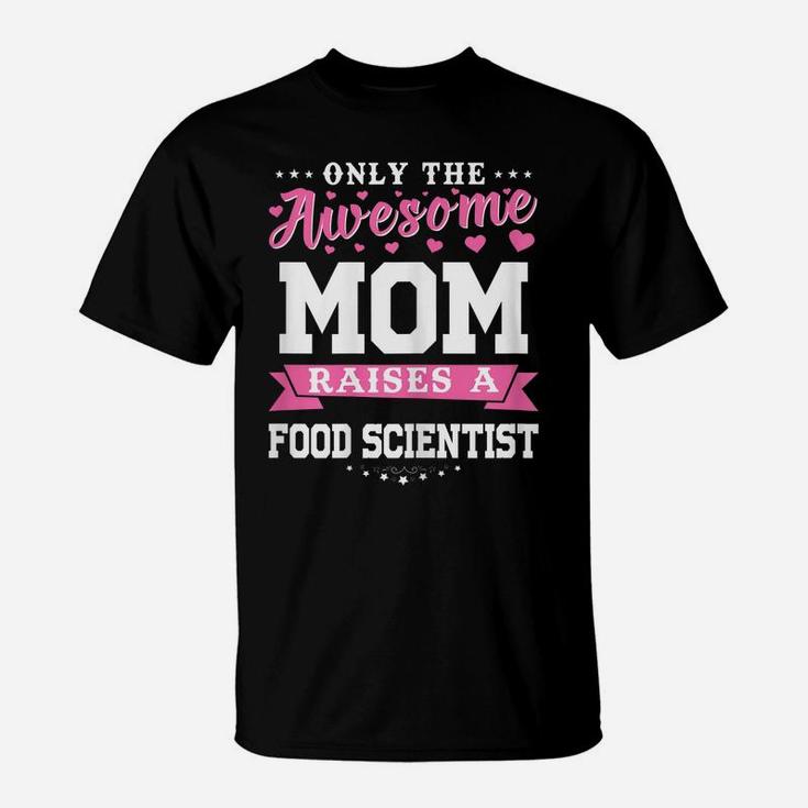 Womens Funny Proud Food Scientist Mom Mothers Day Technologist Gift T-Shirt