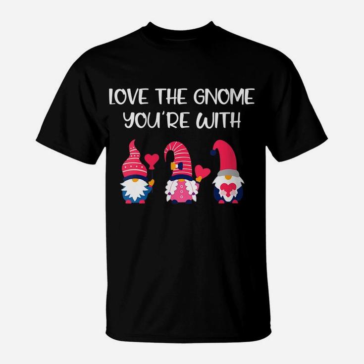 Womens Gnomes Valentines Day Gifts - Love The Gnome You're With T-Shirt