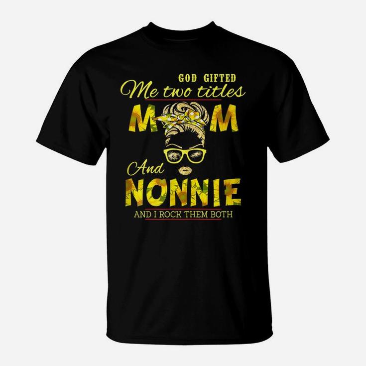 Womens God Gifted Me Two Titles Mom And Nonnie Classic T-Shirt