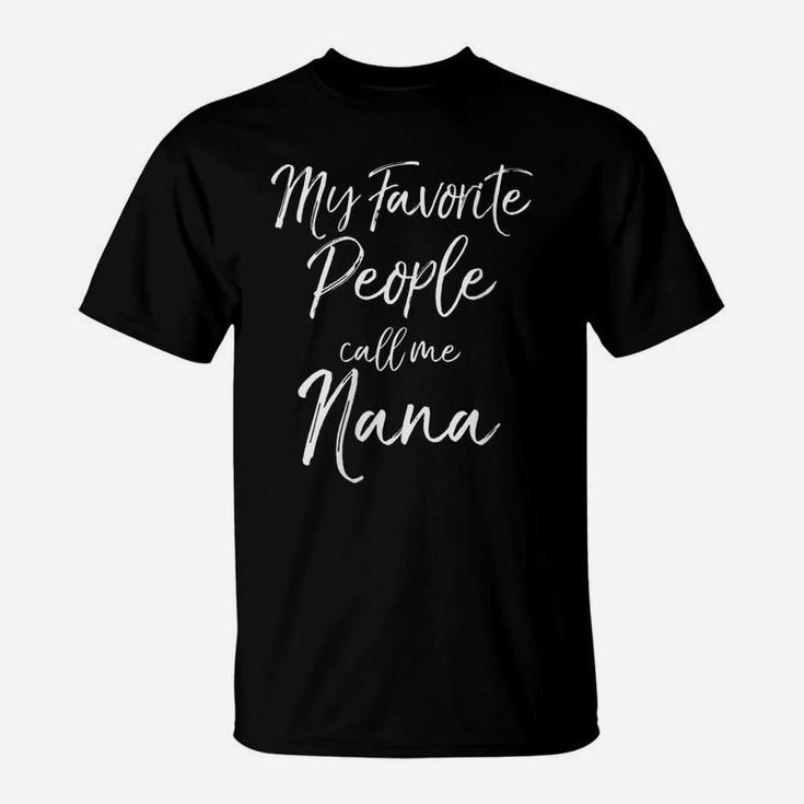 Womens Grandmother Gift Women's My Favorite People Call Me Nana T-Shirt