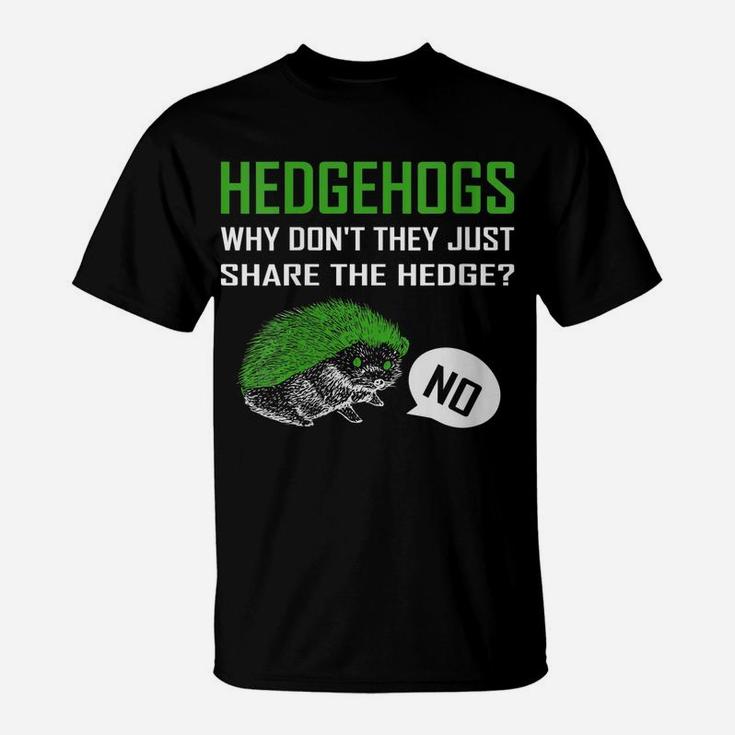 Womens Hedgehogs Why Don't They Just Share The Hedge T-Shirt