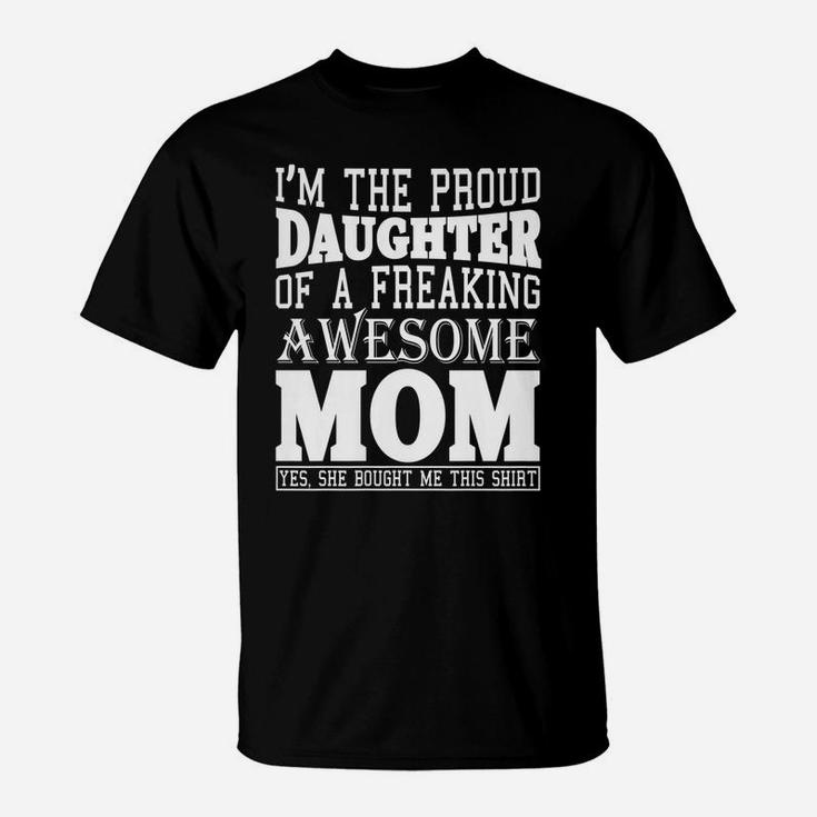 Womens I Am The Proud Daughter Of Awesome Mom Gift Funny Mom Shirt T-Shirt