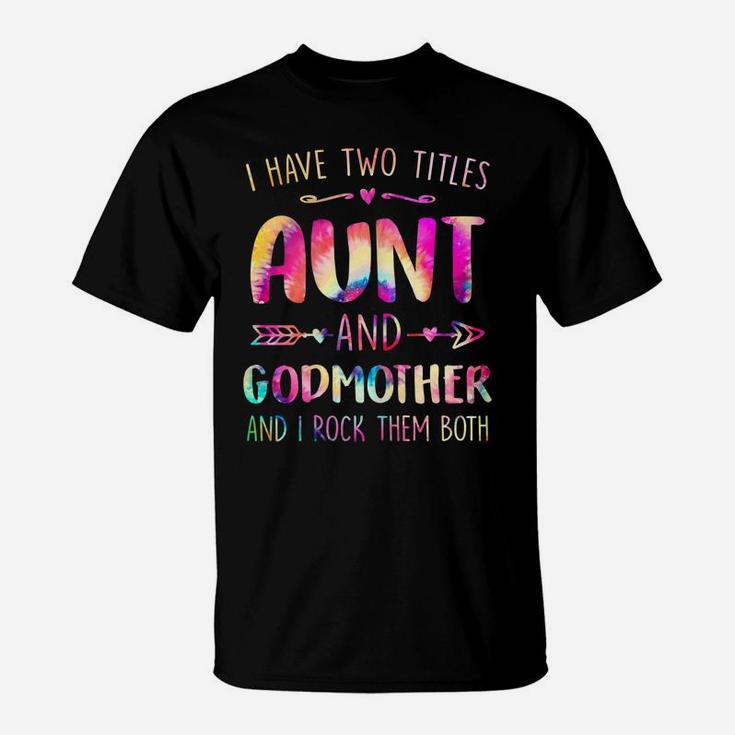 Womens I Have Two Titles Aunt And Godmother Happy Mother's Day T-Shirt